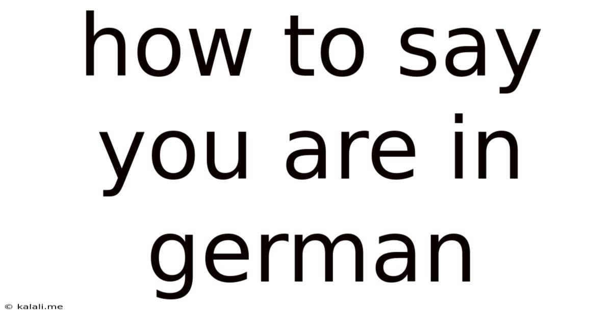 How To Say You Are In German
