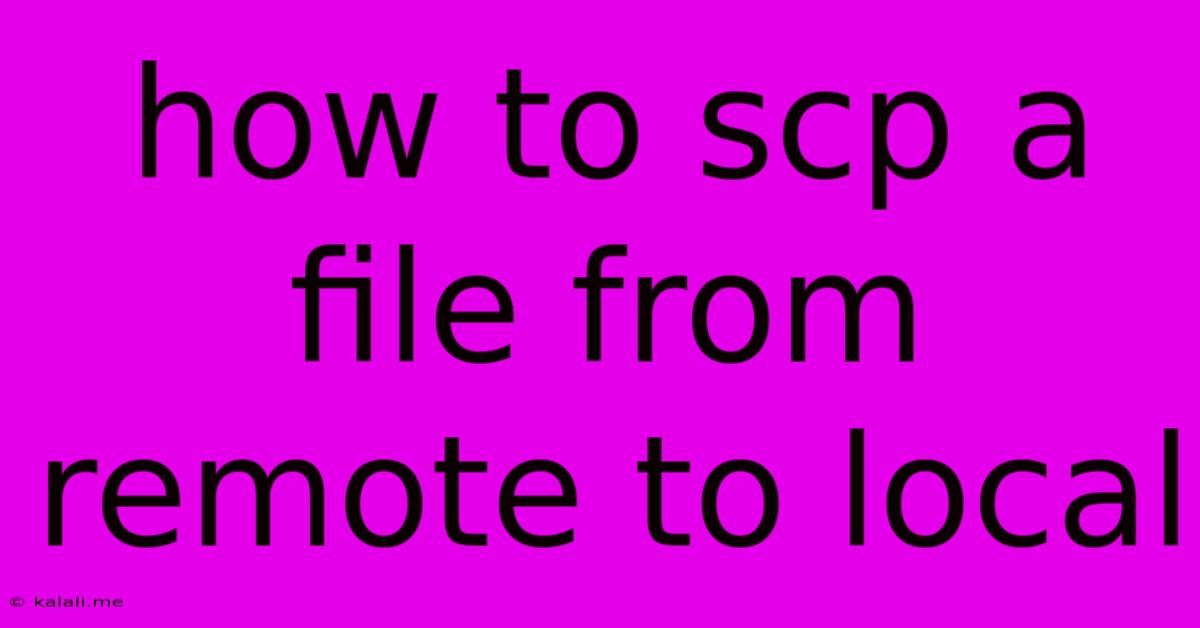 How To Scp A File From Remote To Local