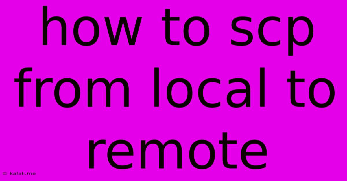 How To Scp From Local To Remote