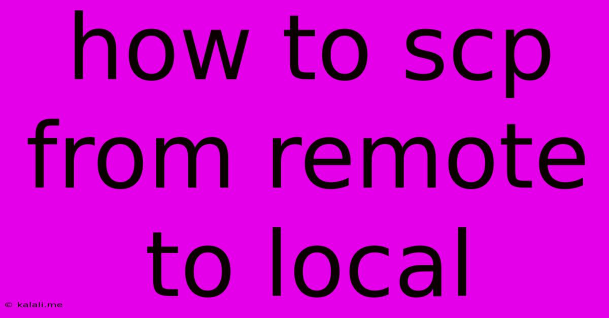 How To Scp From Remote To Local