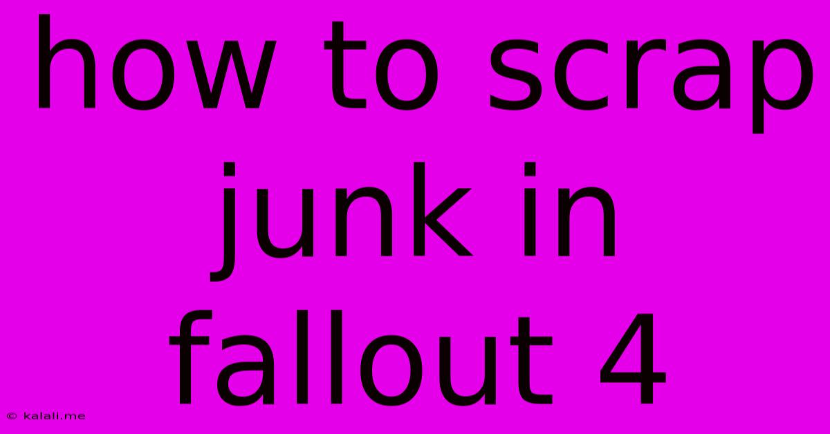 How To Scrap Junk In Fallout 4