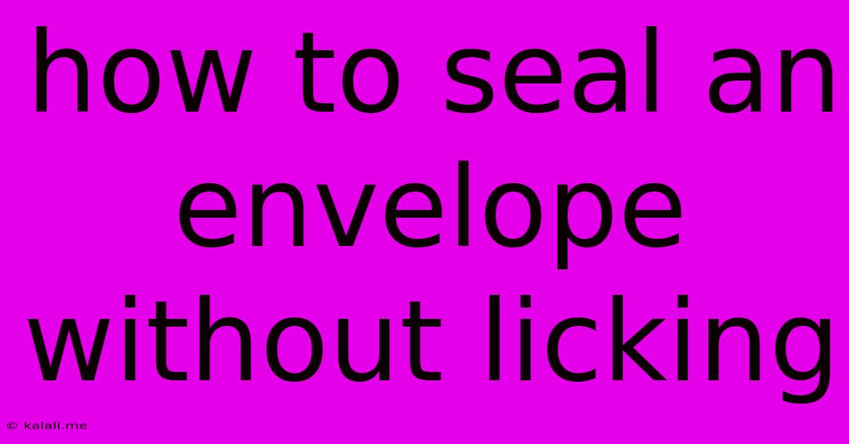 How To Seal An Envelope Without Licking