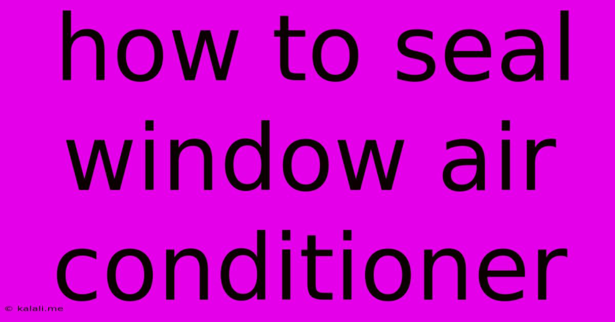 How To Seal Window Air Conditioner