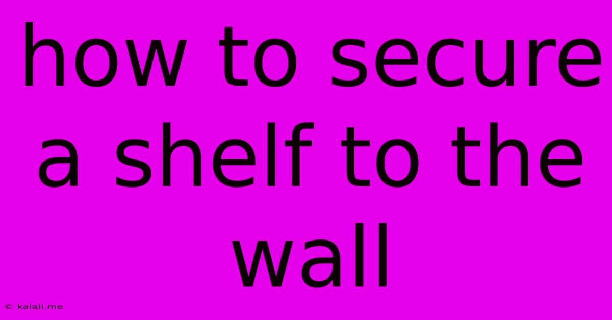 How To Secure A Shelf To The Wall