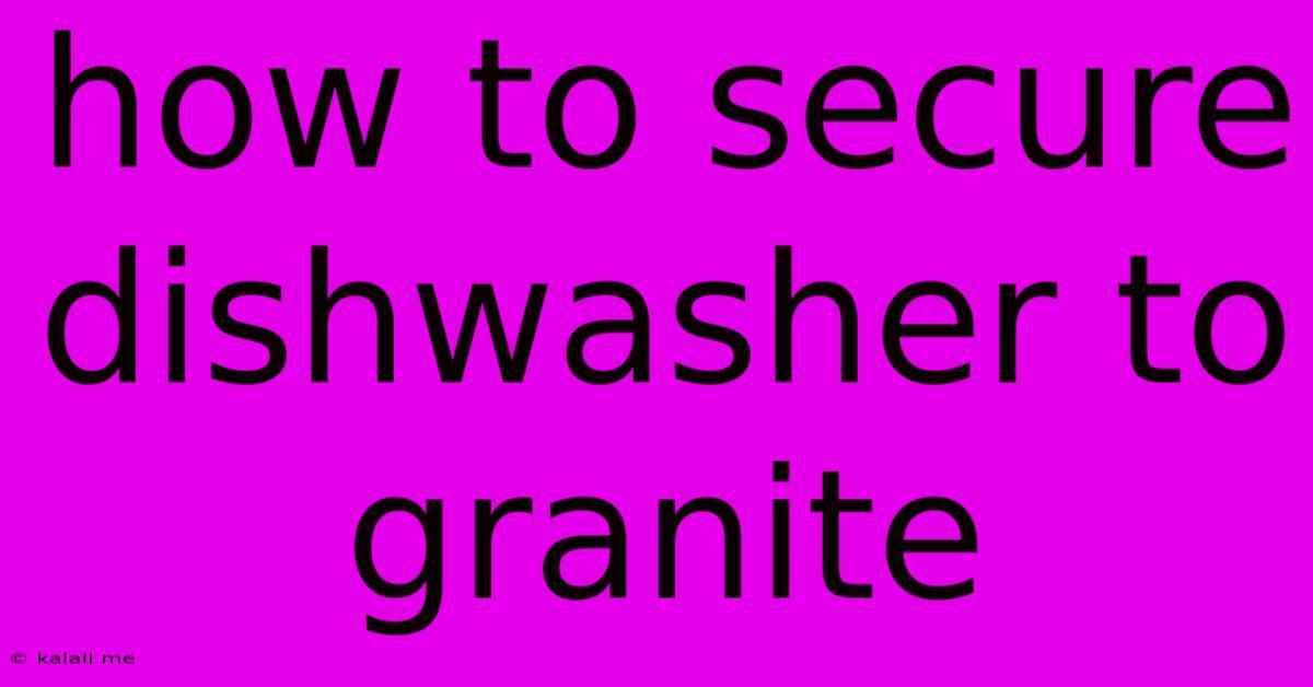 How To Secure Dishwasher To Granite
