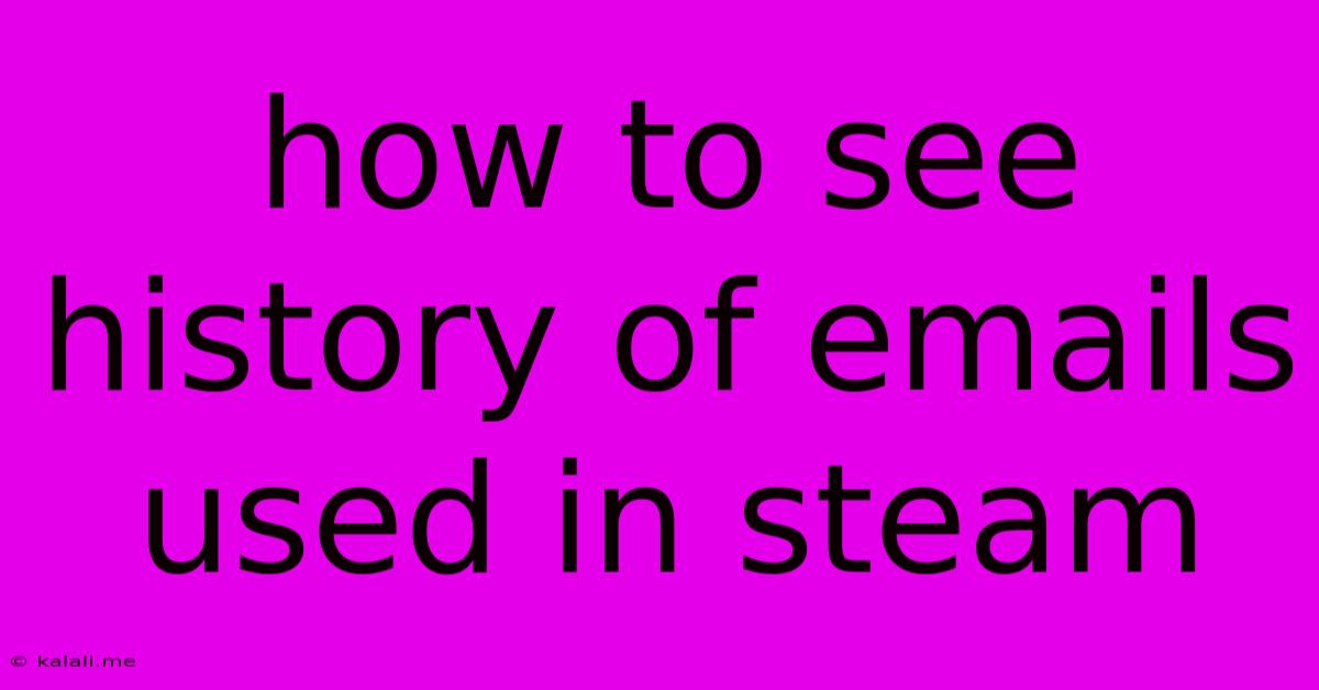 How To See History Of Emails Used In Steam