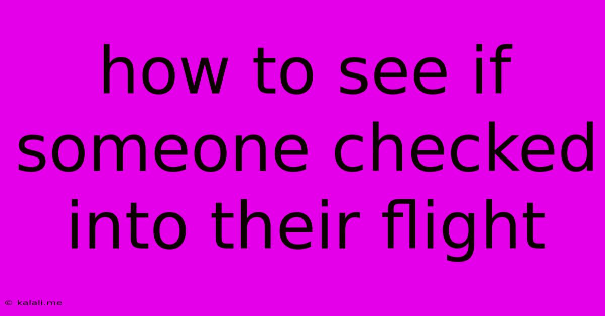 How To See If Someone Checked Into Their Flight