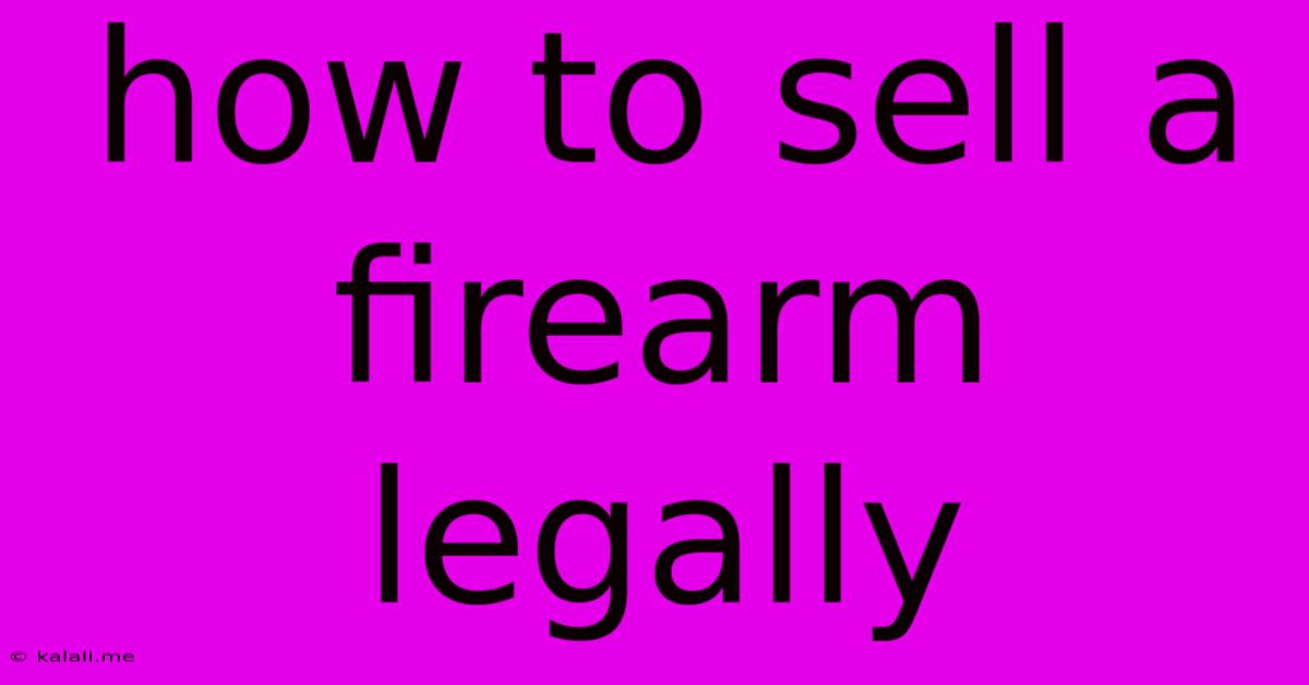 How To Sell A Firearm Legally