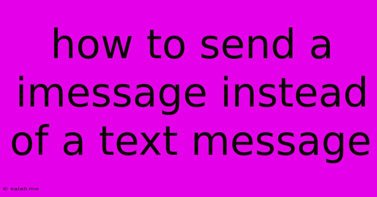 How To Send A Imessage Instead Of A Text Message