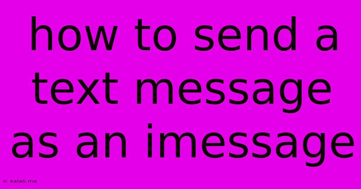 How To Send A Text Message As An Imessage