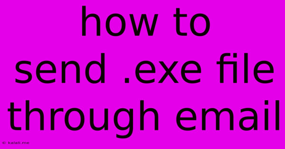 How To Send .exe File Through Email