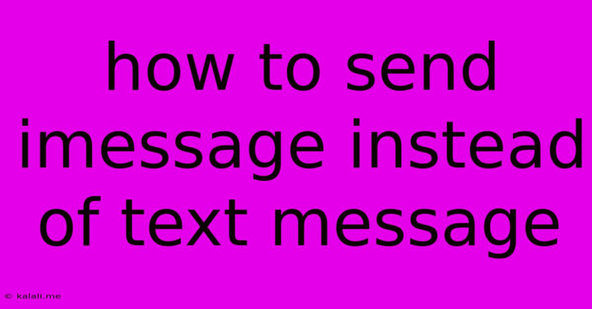 How To Send Imessage Instead Of Text Message