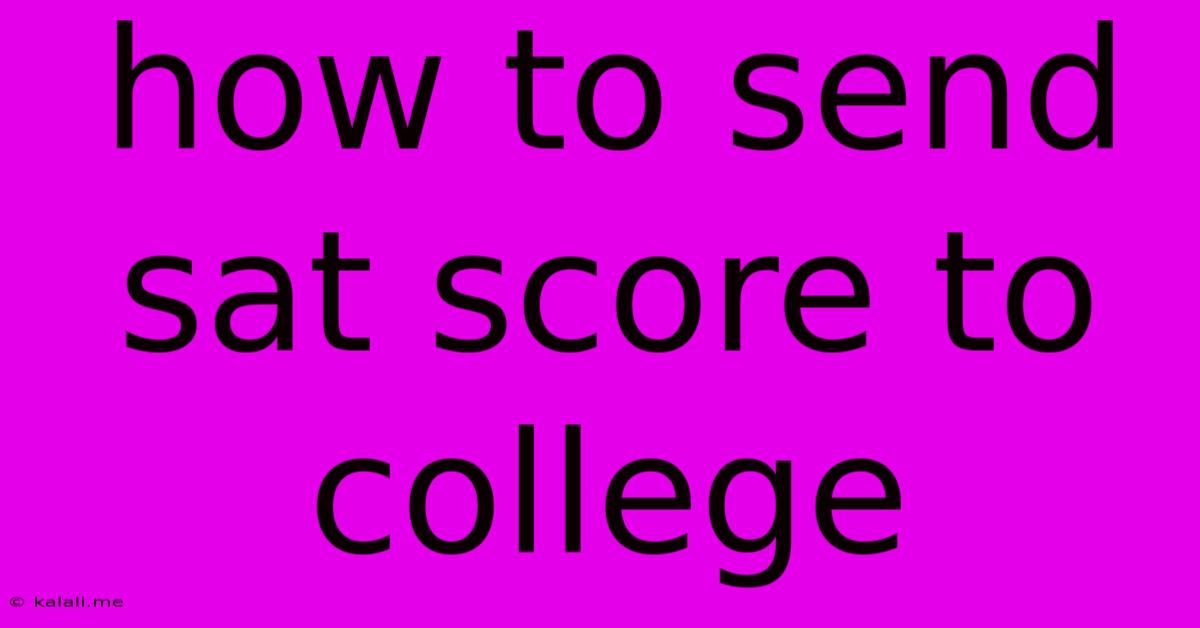 How To Send Sat Score To College
