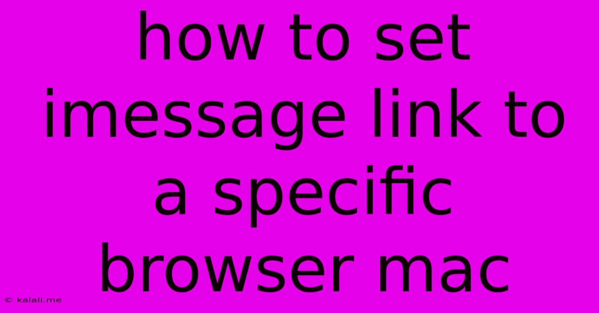 How To Set Imessage Link To A Specific Browser Mac