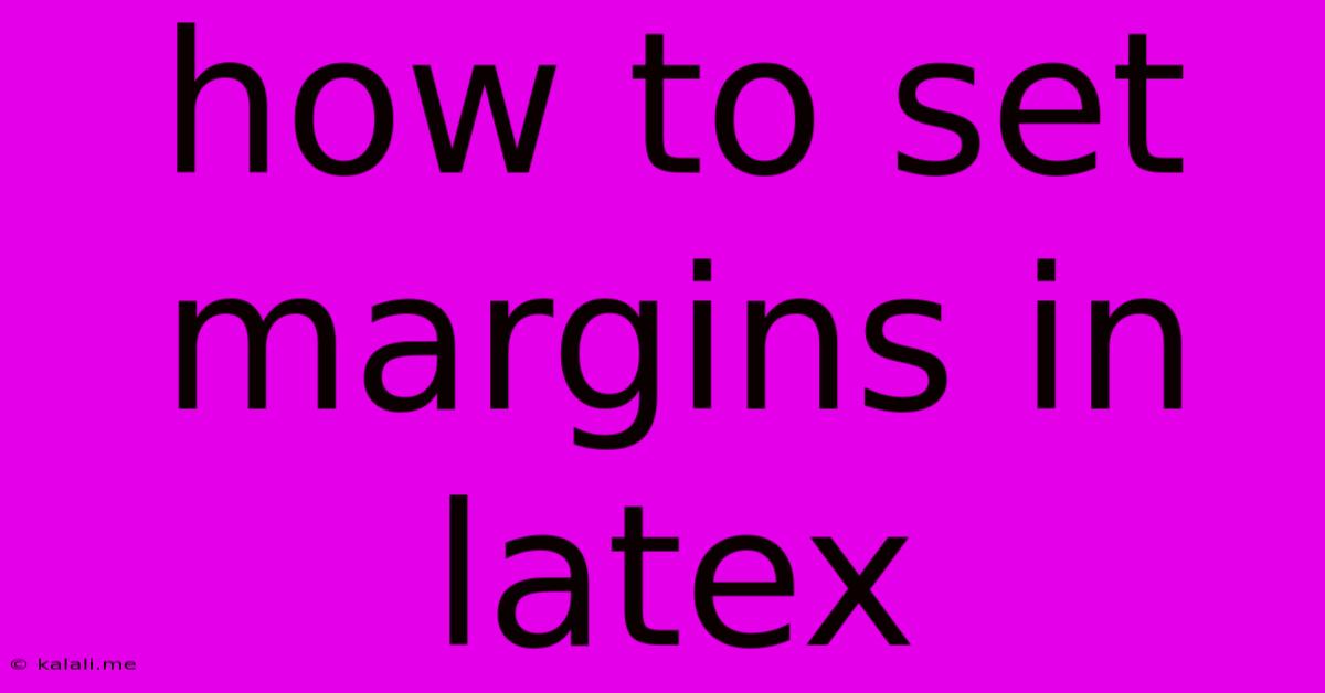 How To Set Margins In Latex