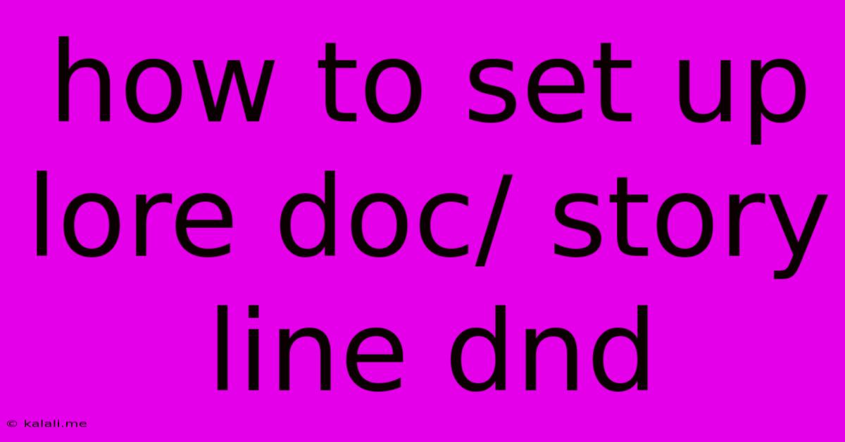 How To Set Up Lore Doc/ Story Line Dnd