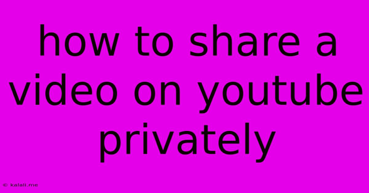 How To Share A Video On Youtube Privately