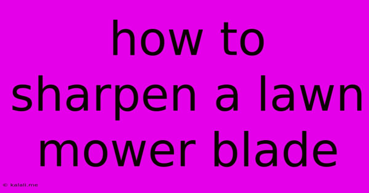 How To Sharpen A Lawn Mower Blade