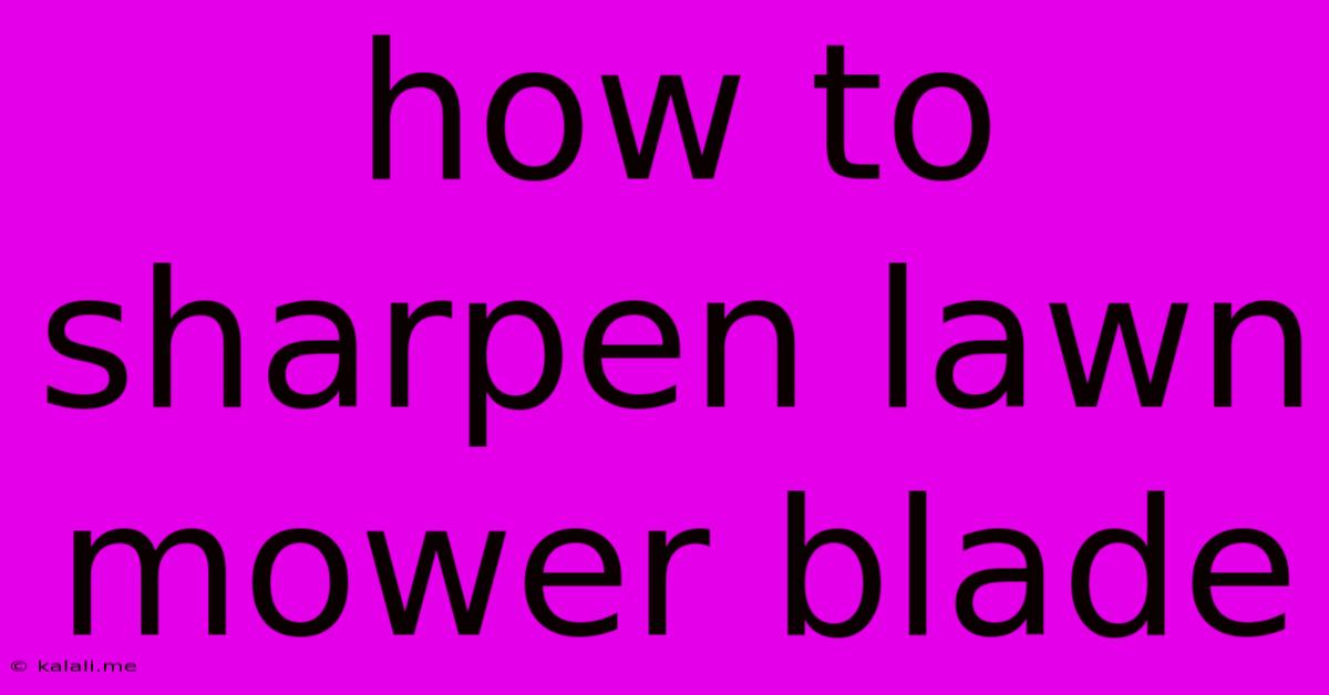 How To Sharpen Lawn Mower Blade