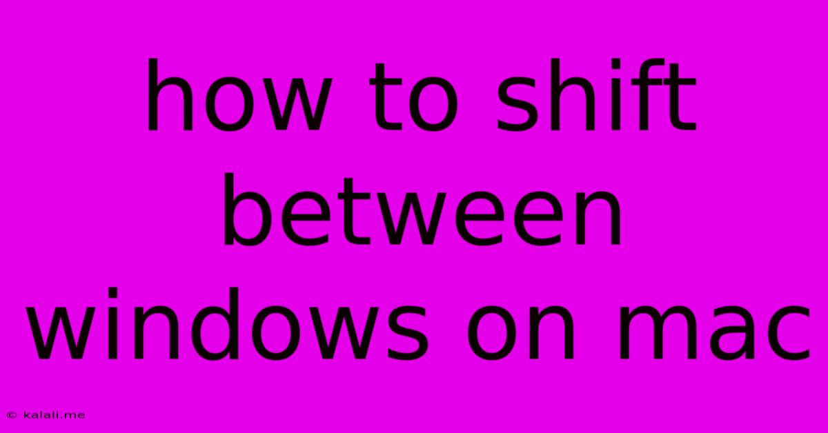 How To Shift Between Windows On Mac
