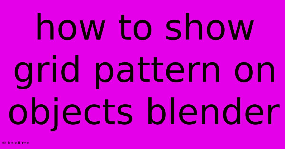 How To Show Grid Pattern On Objects Blender