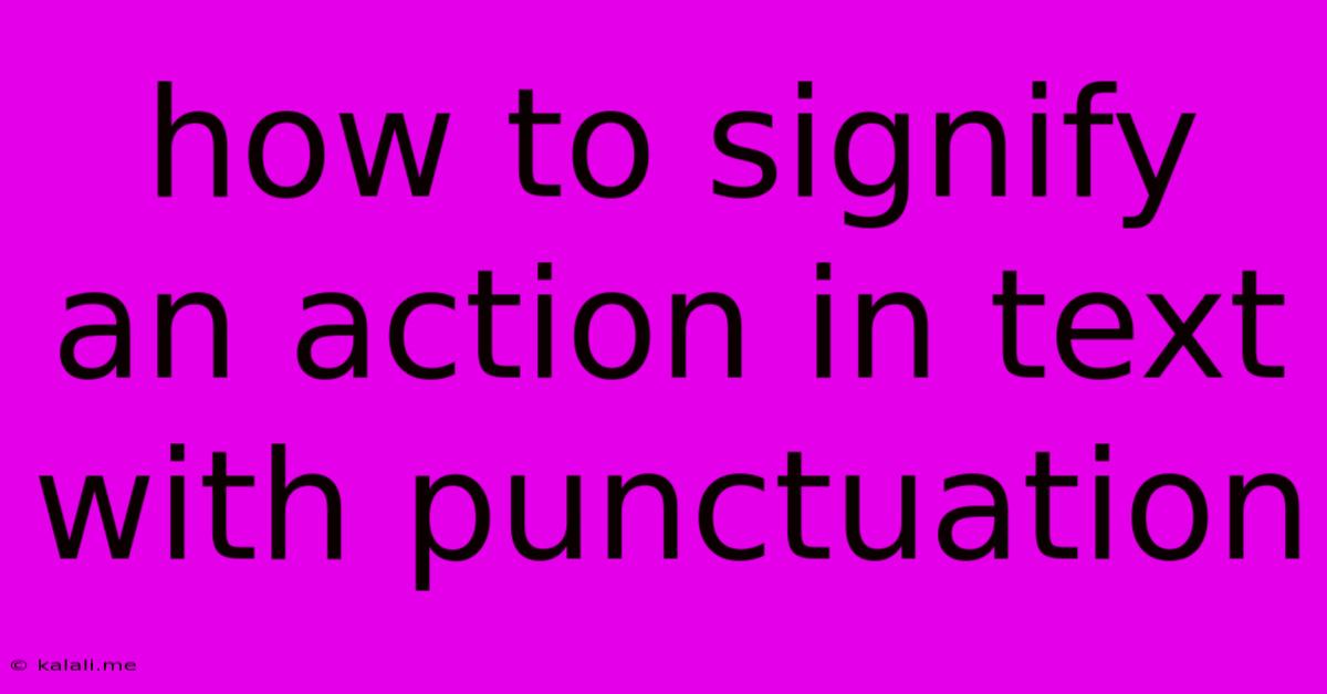 How To Signify An Action In Text With Punctuation