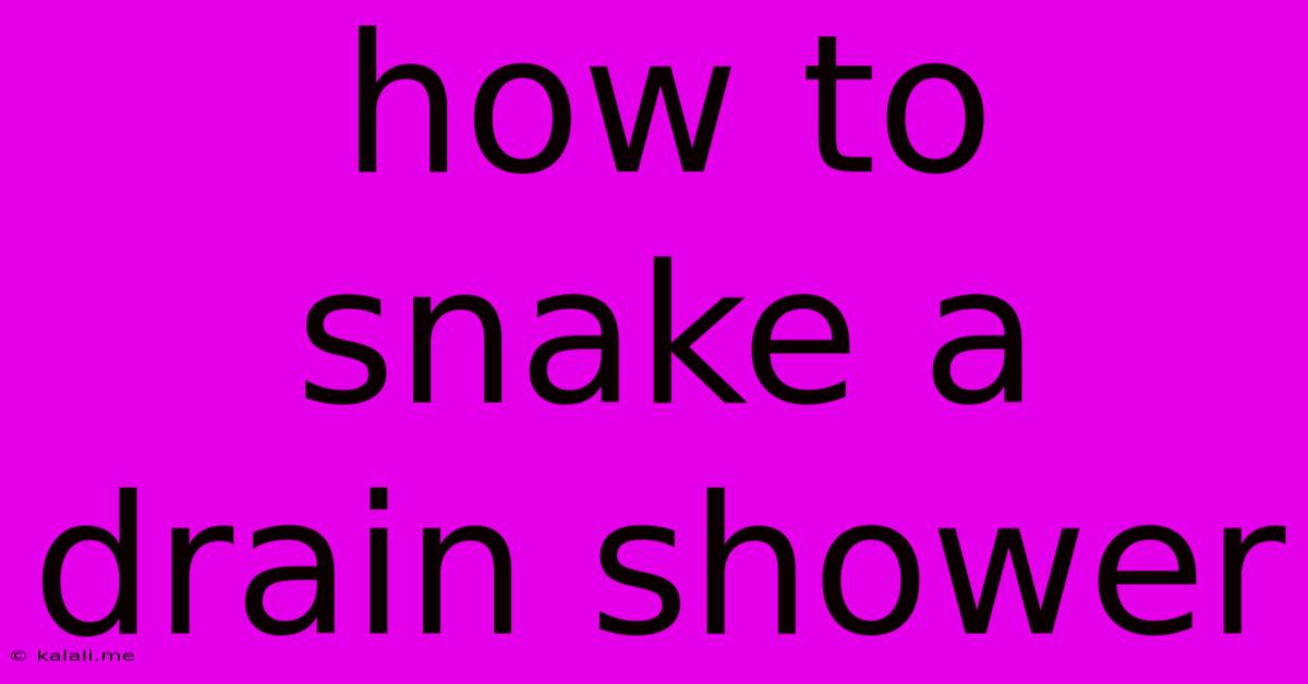How To Snake A Drain Shower