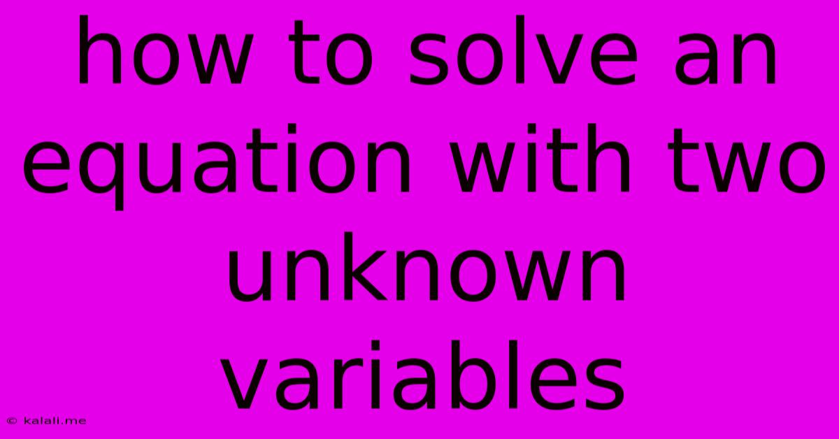 How To Solve An Equation With Two Unknown Variables