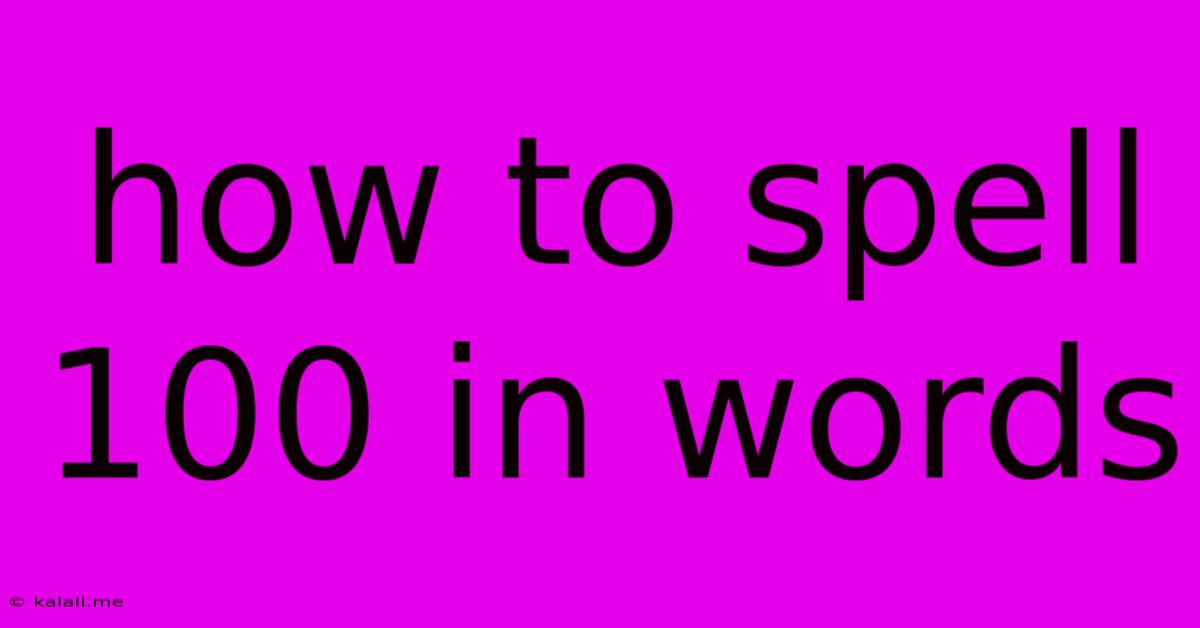 How To Spell 100 In Words