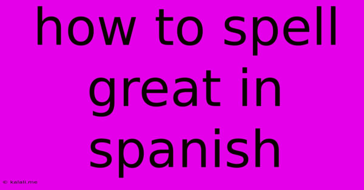 How To Spell Great In Spanish