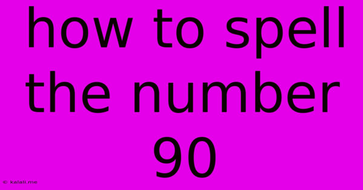 How To Spell The Number 90
