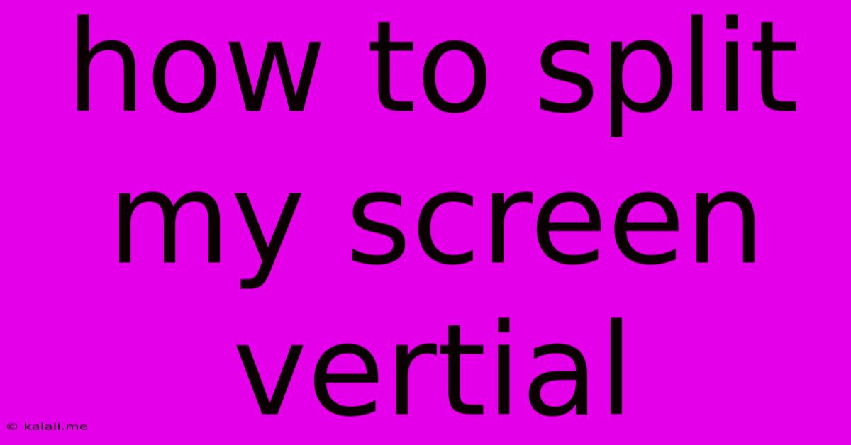 How To Split My Screen Vertial