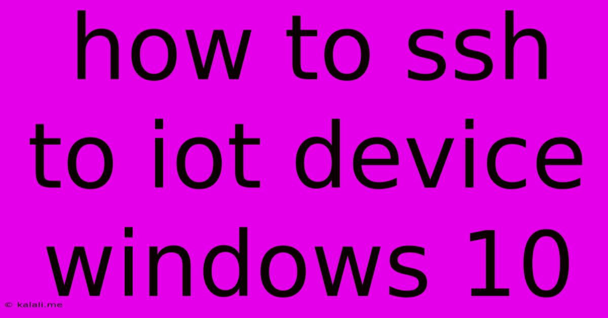 How To Ssh To Iot Device Windows 10