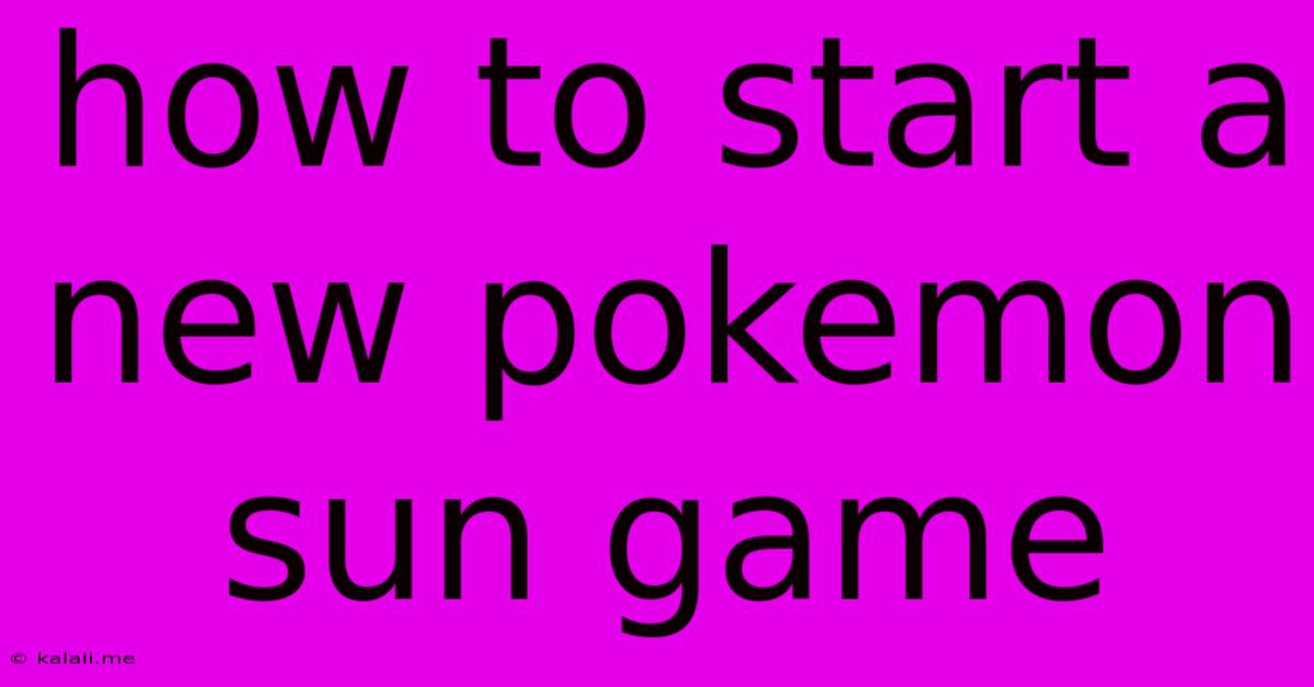 How To Start A New Pokemon Sun Game