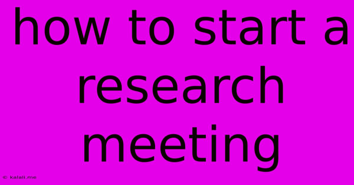 How To Start A Research Meeting