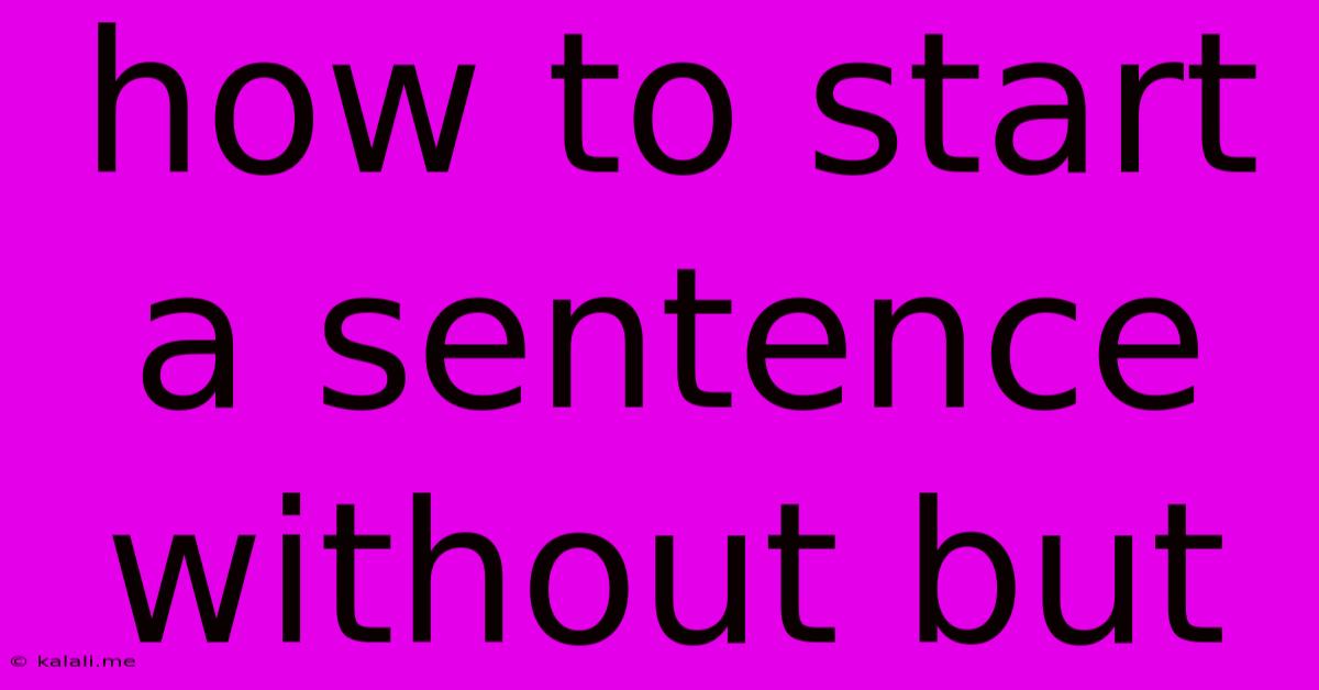 How To Start A Sentence Without But