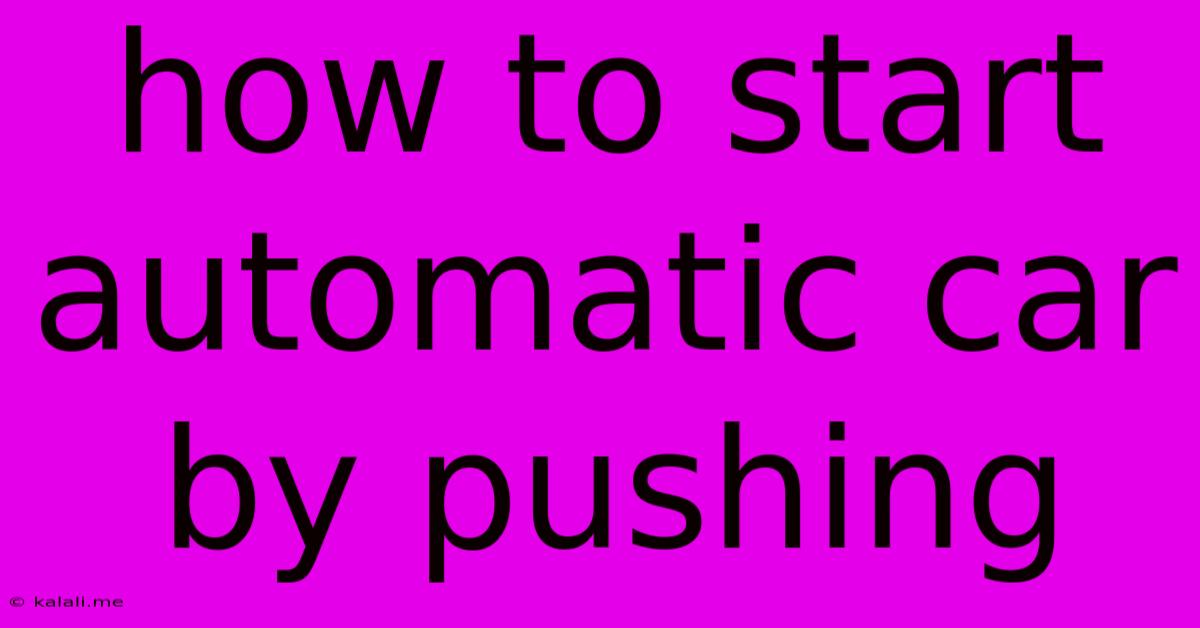 How To Start Automatic Car By Pushing
