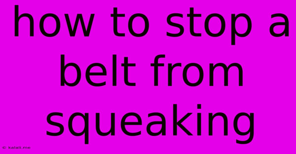 How To Stop A Belt From Squeaking
