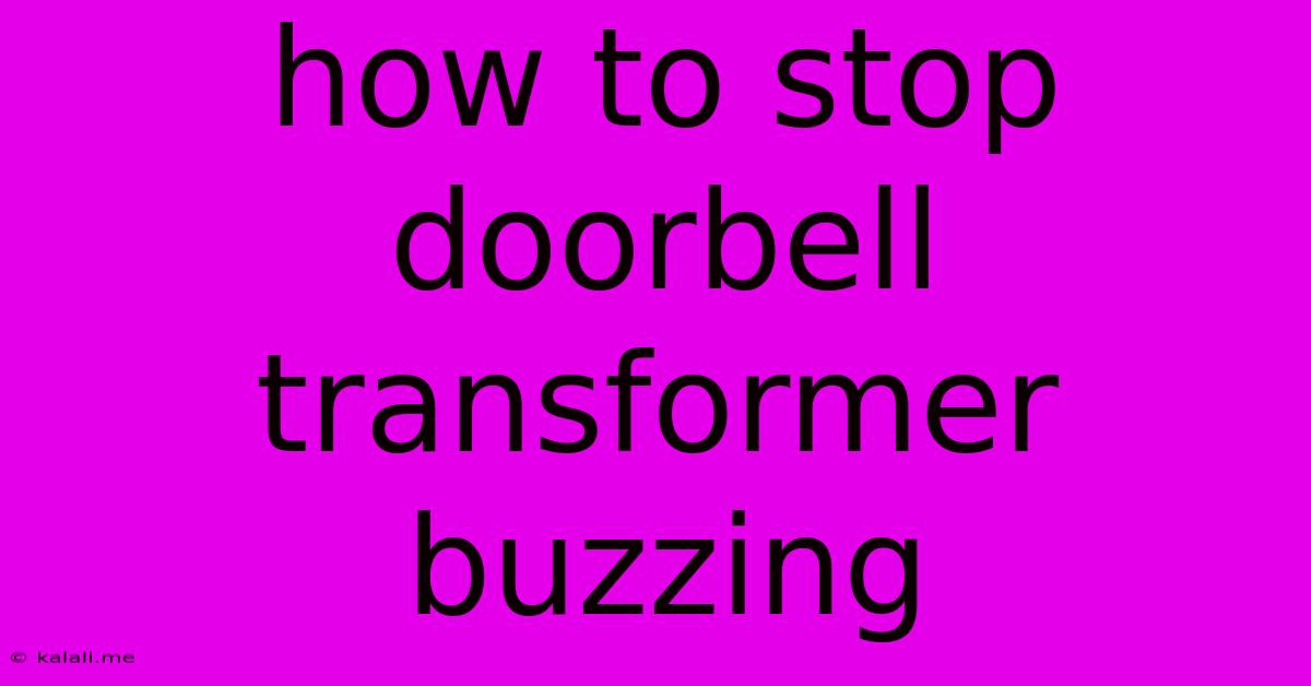 How To Stop Doorbell Transformer Buzzing