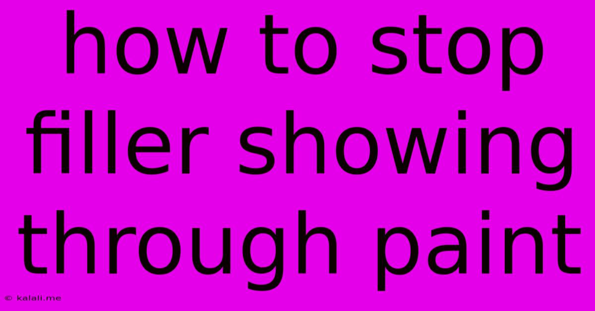How To Stop Filler Showing Through Paint