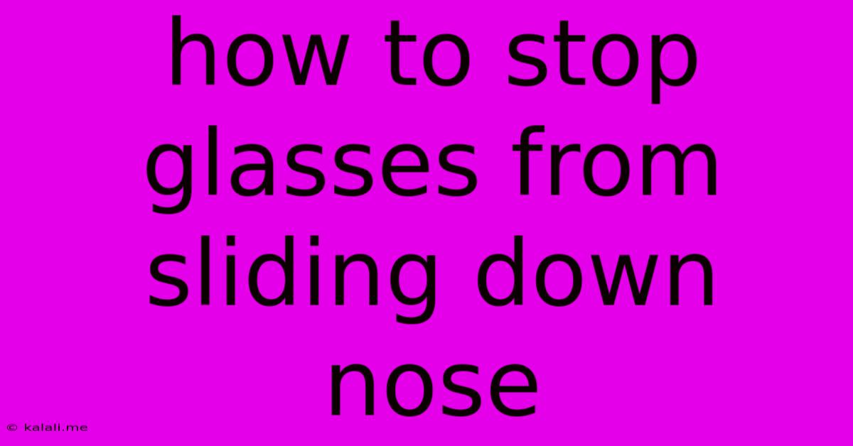 How To Stop Glasses From Sliding Down Nose