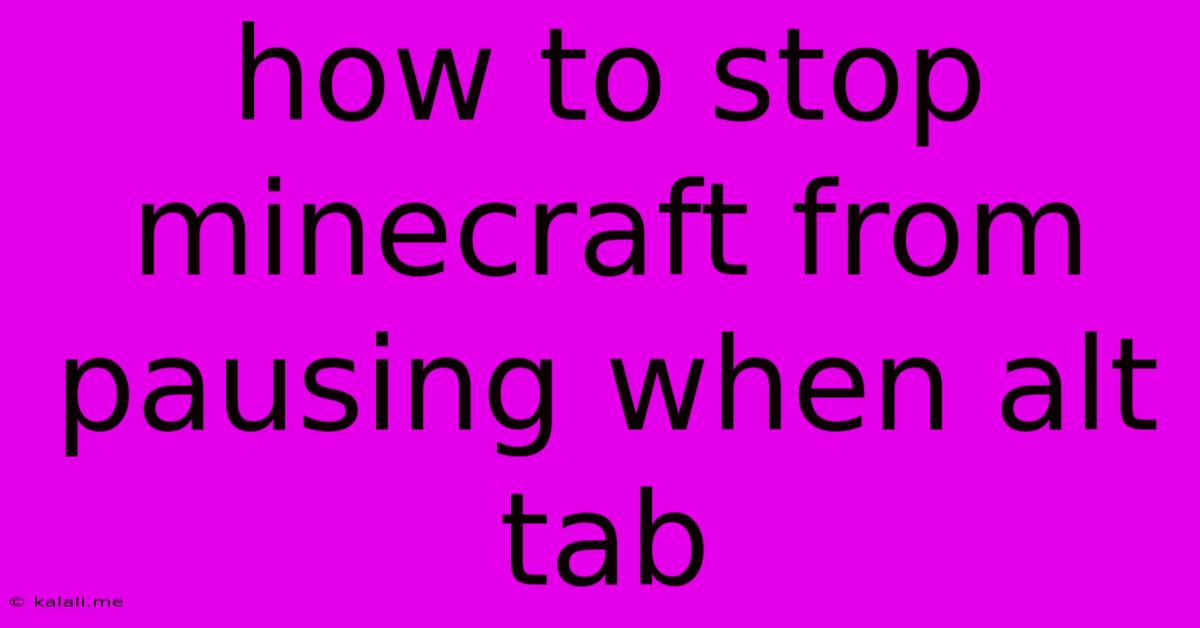 How To Stop Minecraft From Pausing When Alt Tab