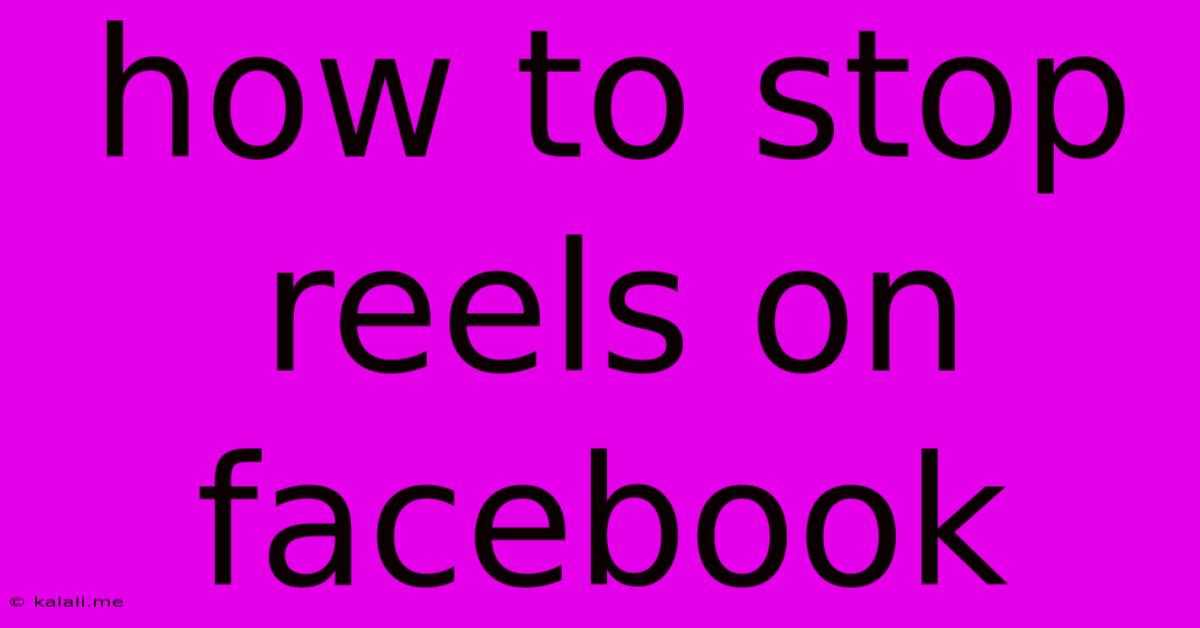 How To Stop Reels On Facebook