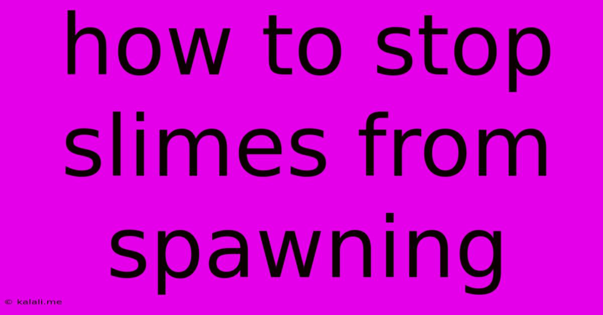How To Stop Slimes From Spawning