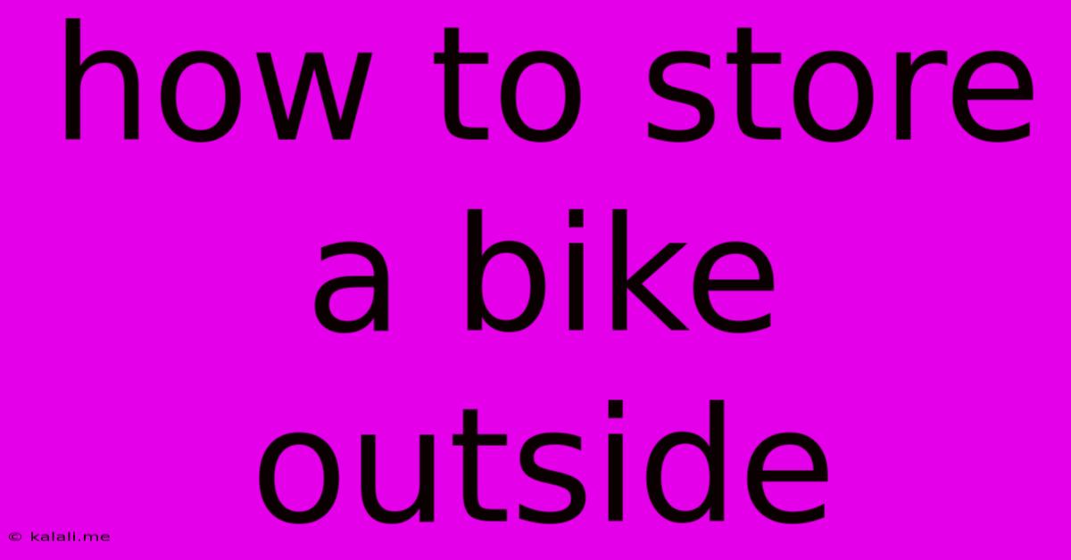 How To Store A Bike Outside