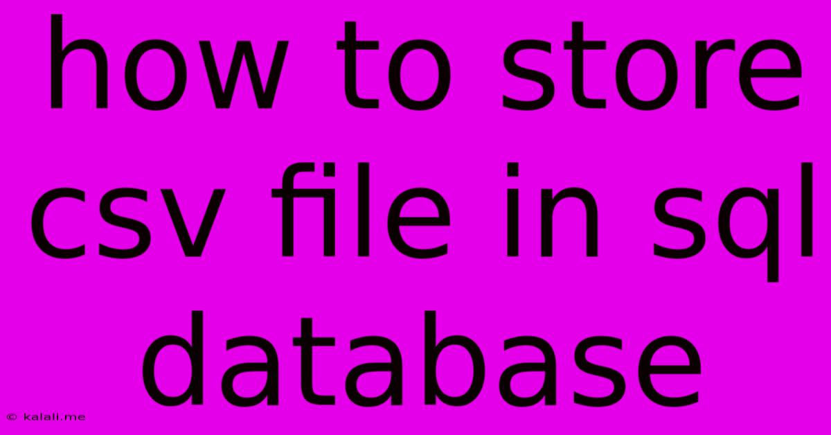 How To Store Csv File In Sql Database
