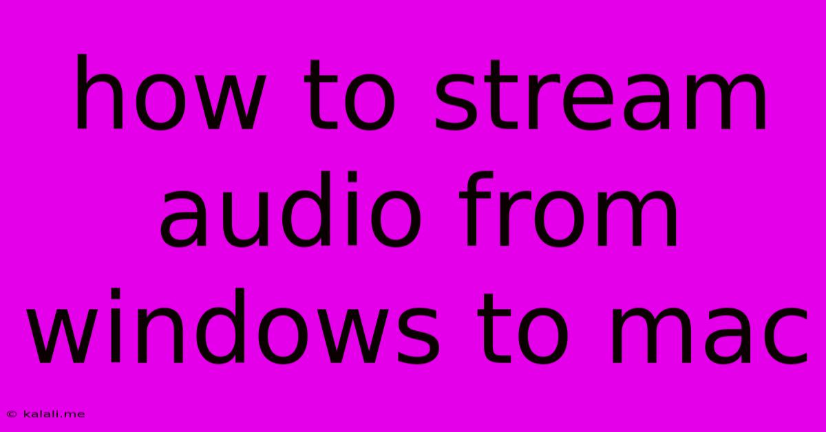 How To Stream Audio From Windows To Mac