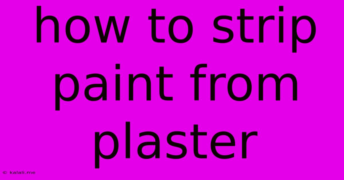 How To Strip Paint From Plaster