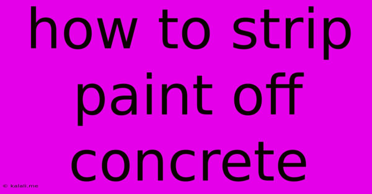 How To Strip Paint Off Concrete