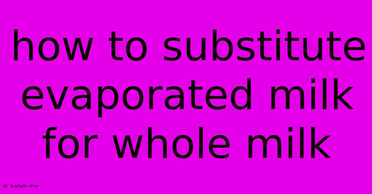 How To Substitute Evaporated Milk For Whole Milk